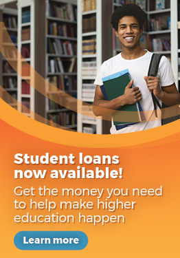 Student loans are now available! Get the money you need to help higher education happen. Click to learn more. 